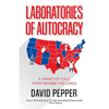 Laboratories of Autocracy: A Wake-Up Call from Behind the Lines - Paperback