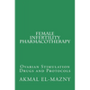 Female Infertility Pharmacotherapy: Ovarian Stimulation Drugs and Protocols - Paperback