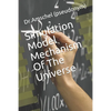 Simulation Model Mechanism Of The Universe - Paperback