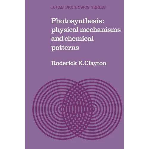 Photosynthesis: Physical Mechanisms and Chemical Patterns - Paperback