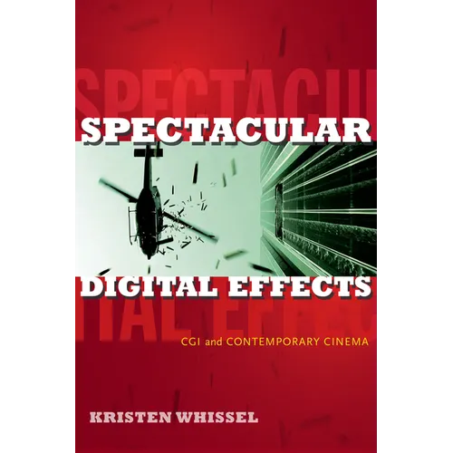 Spectacular Digital Effects: CGI and Contemporary Cinema - Paperback