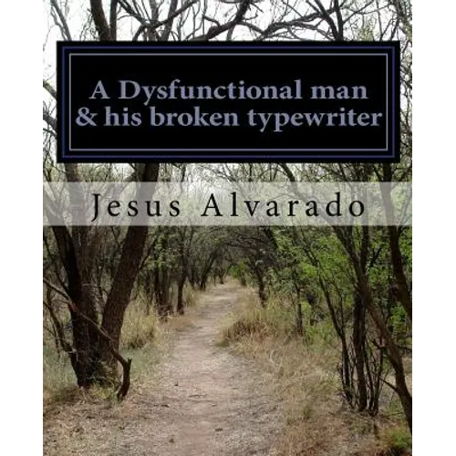 A Dysfunctional man & his broken typewriter - Paperback