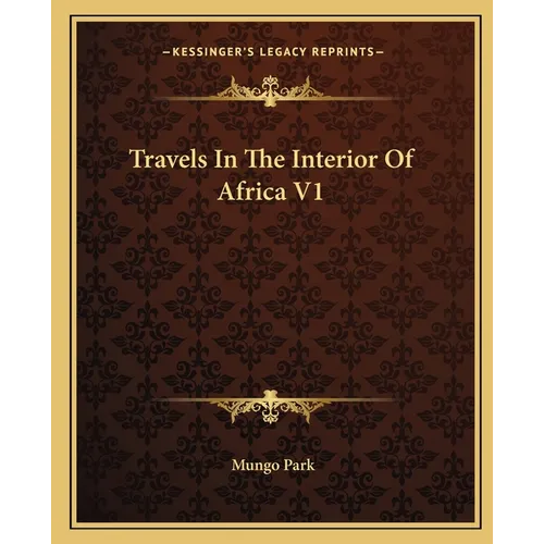 Travels In The Interior Of Africa V1 - Paperback