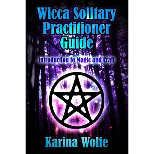 Wicca Solitary Practitioner Guide: Introduction to Magic and Craft - Paperback