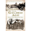 Cleveland in the Gilded Age: A Stroll Down Millionaires' Row - Hardcover