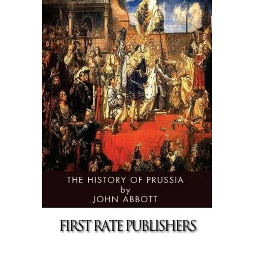The History of Prussia - Paperback