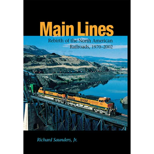 Main Lines: Rebirth of the North American Railroads, 1970-2002 - Hardcover