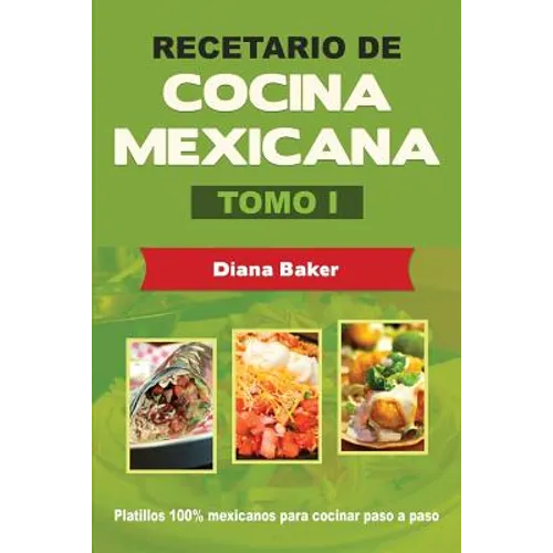 Recetario de Cocina Mexicana Tomo I: La cocina mexicana hecha fácil - Paperback