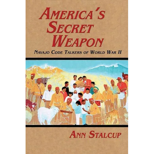 America's Secret Weapon: Navajo Code Talkers of World War II - Paperback