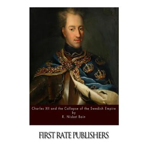 Charles XII and the Collapse of the Swedish Empire - Paperback