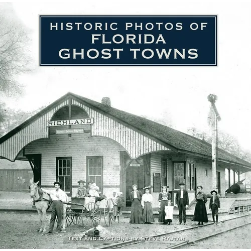 Historic Photos of Florida Ghost Towns - Hardcover