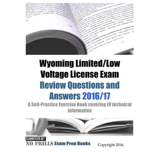 Wyoming Limited/Low Voltage License Exam Review Questions and Answers 2016/17 Edition: A Self-Practice Exercise Book covering LV technical information - Paperback