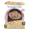Tuesday Is Daddy's Day - Hardcover