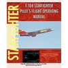F-104 Starfighter Pilot's Flight Operating Instructions - Paperback