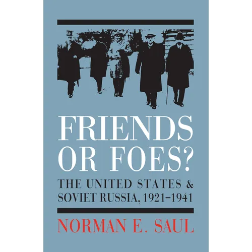 Friends or Foes?: The United States and Soviet Russia, 1921-1941 - Hardcover