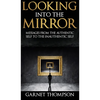 Looking into the Mirror - - Hardcover
