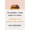 The Women I Think about at Night: Traveling the Paths of My Heroes - Hardcover