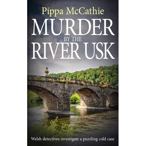 Murder by the River Usk: Welsh detectives investigate a puzzling cold case - Paperback