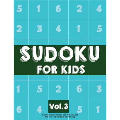 Sudoku For Kids: Sudoku Puzzle Book For Kids (4x4, 6x6, 9x9) Age 6-10 - Sudoku Book Easy to Hard Volume.3: Sudoku For Kids - Paperback