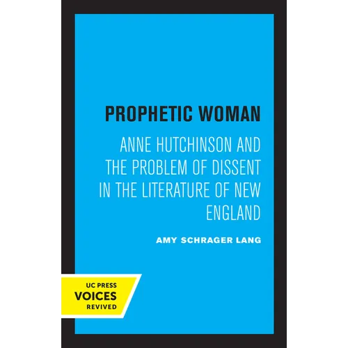 Prophetic Woman: Anne Hutchinson and the Problem of Dissent in the Literature of New England - Paperback