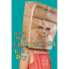 How to Die of Embarrassment Every Day: A True Story - Hardcover