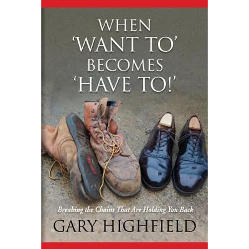 When Want To Becomes Have To - Paperback