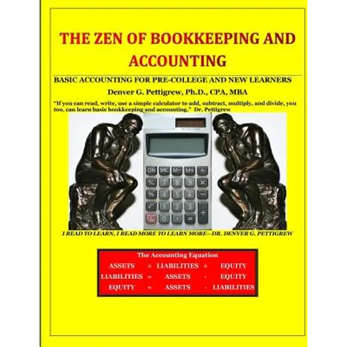 The Zen of Bookkeeping and Accounting: Basic Accounting for Pre-College and New Learners - Paperback