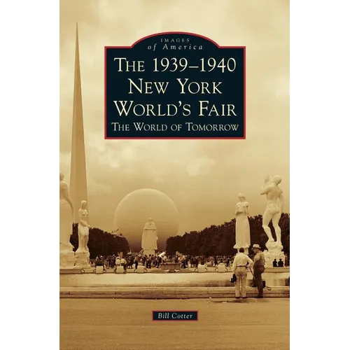The 1939-1940 New York World's Fair the World of Tomorrow - Hardcover