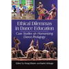 Ethical Dilemmas in Dance Education: Case Studies on Humanizing Dance Pedagogy - Paperback