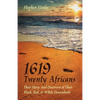 1619 - Twenty Africans: Their Story, and Discovery of Their Black, Red, & White Descendants - Paperback