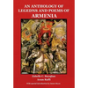 An Anthology of Legends and Poems of Armenia - Hardcover