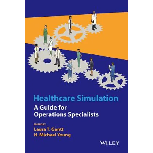 Healthcare Simulation: A Guide for Operations Specialists - Hardcover