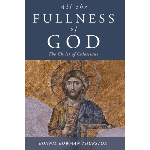 All the Fullness of God: The Christ of Colossians - Paperback