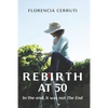 Rebirth at 50: In the end, it was not The End - Paperback