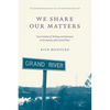We Share Our Matters: Two Centuries of Writing and Resistance at Six Nations of the Grand River - Paperback