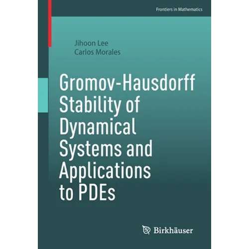 Gromov-Hausdorff Stability of Dynamical Systems and Applications to Pdes - Paperback