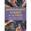 Improvement Science in the Field: Cases of Practitioners Leading Change in Schools - Hardcover