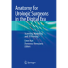 Anatomy for Urologic Surgeons in the Digital Era: Scanning, Modelling and 3D Printing - Paperback
