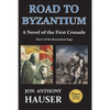 Road to Byzantium: A Novel of the First Crusade - Paperback