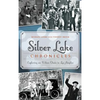 Silver Lake Chronicles: Exploring an Urban Oasis in Los Angeles - Hardcover