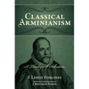 Classical Arminianism: A Theology of Salvation - Paperback