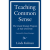 Teaching Common Sense: The Grand Strategy Program at Yale University - Hardcover