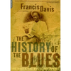 The History of the Blues: The Roots, the Music, the People - Paperback