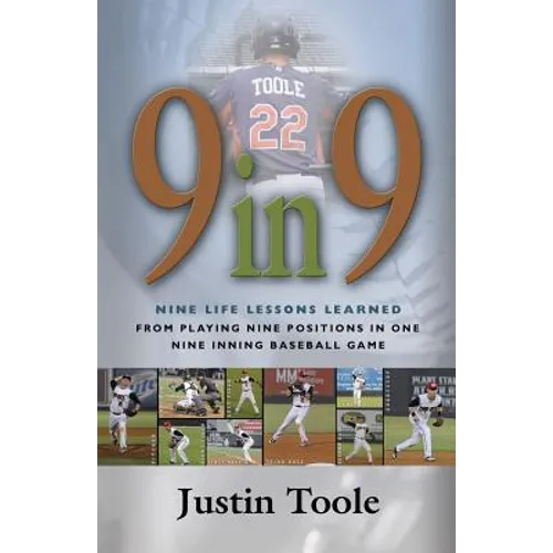 9 in 9: Nine Life Lessons Learned from Playing Nine Positions in One Nine Inning Baseball Game - Paperback