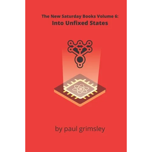 Into Unfixed States: The New Saturday Books Volume 6 - Paperback