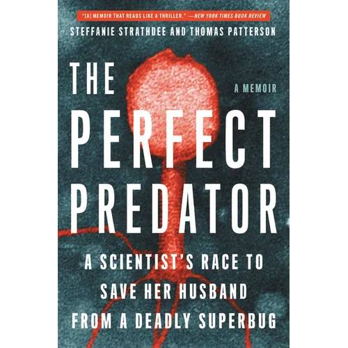 The Perfect Predator: A Scientist's Race to Save Her Husband from a Deadly Superbug: A Memoir - Paperback