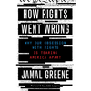 How Rights Went Wrong: Why Our Obsession with Rights Is Tearing America Apart - Hardcover