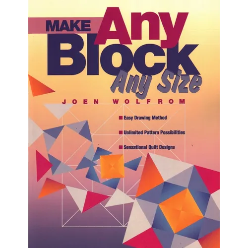 Make Any Block Any Size: Easy Drawing Method, Unlimited Pattern Possibilities, Sensational Quilt Designs - Paperback