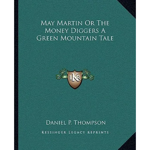 May Martin Or The Money Diggers A Green Mountain Tale - Paperback
