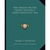 May Martin Or The Money Diggers A Green Mountain Tale - Paperback